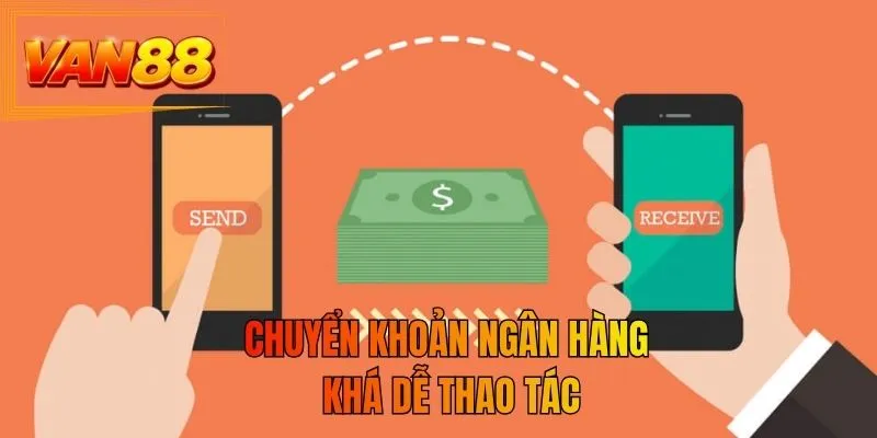 Chuyển khoản ngân hàng khá dễ thao tác