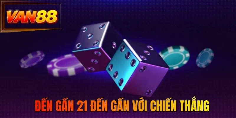 Đến gần 21 đến gần với chiến thắng